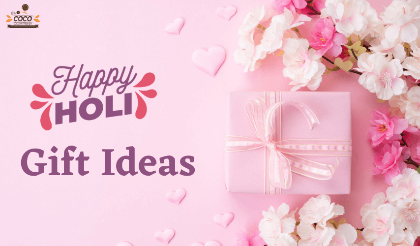 Sizzling Holi Gift Ideas for You and Your Family