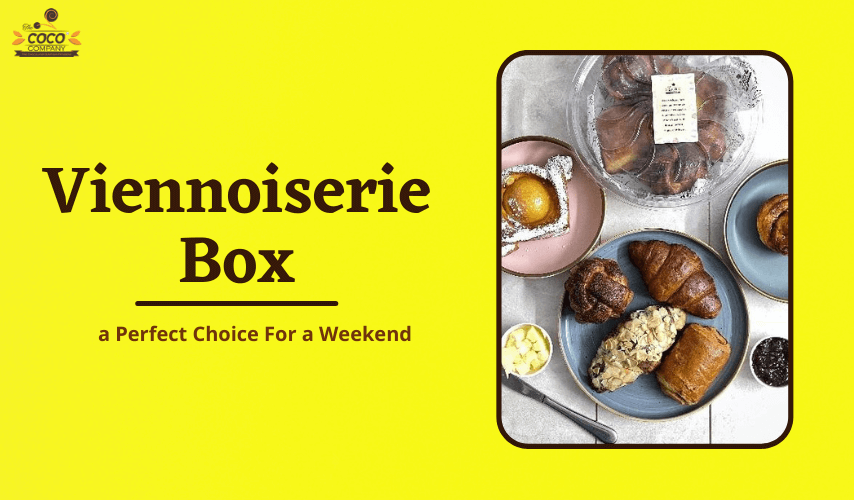 Viennoiserie Box a Perfect Choice For a Weekend